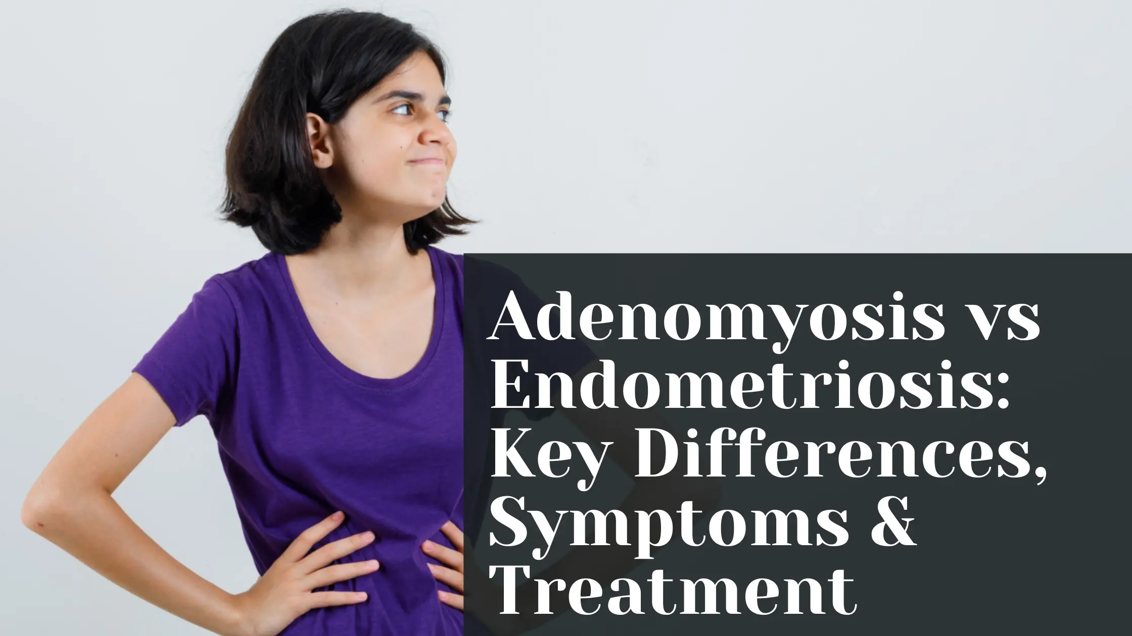 Adenomyosis vs Endometriosis